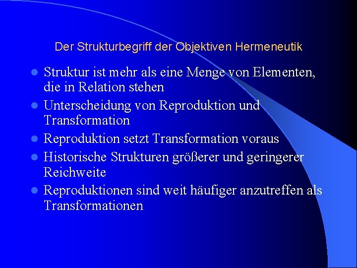 Der Strukturbegriff der Objektiven Hermeneutik l l l Struktur ist mehr als eine Menge