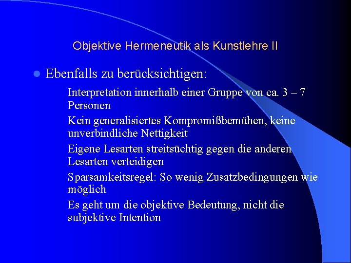 Objektive Hermeneutik als Kunstlehre II l Ebenfalls zu berücksichtigen: Interpretation innerhalb einer Gruppe von