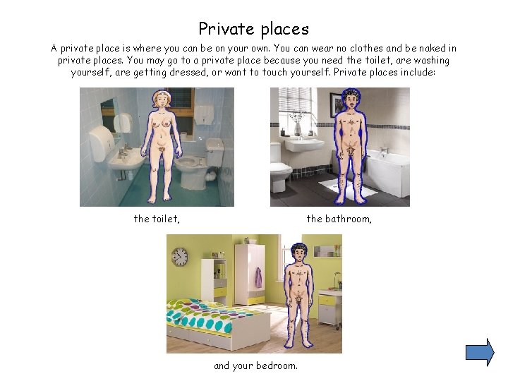 Private places A private place is where you can be on your own. You