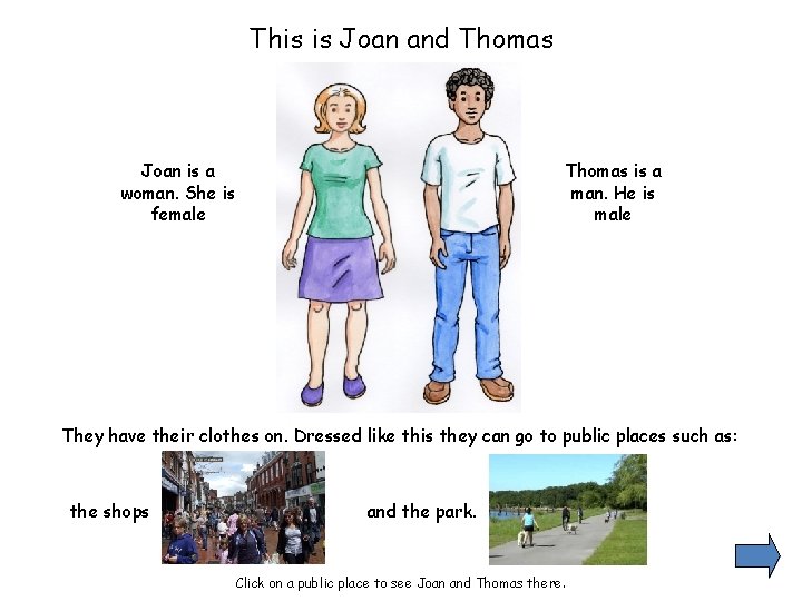 This is Joan and Thomas Joan is a woman. She is female Thomas is