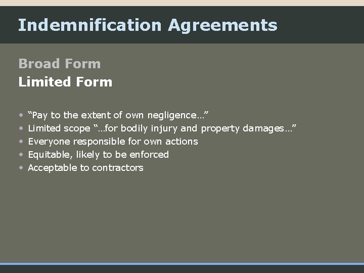 Indemnification Agreements Broad Form Limited Form • • • “Pay to the extent of