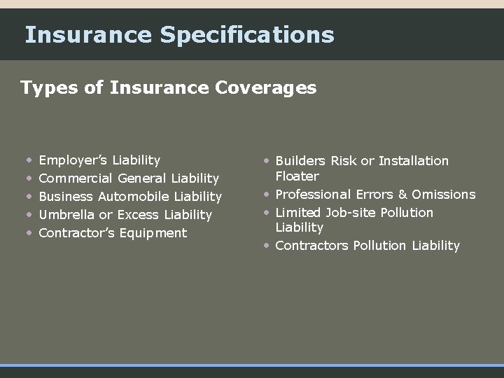 Insurance Specifications Types of Insurance Coverages • • • Employer’s Liability Commercial General Liability