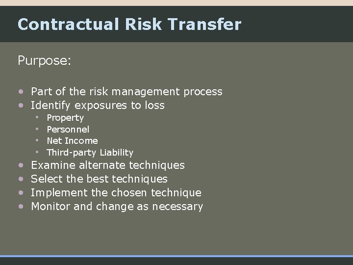 Contractual Risk Transfer Purpose: • Part of the risk management process • Identify exposures