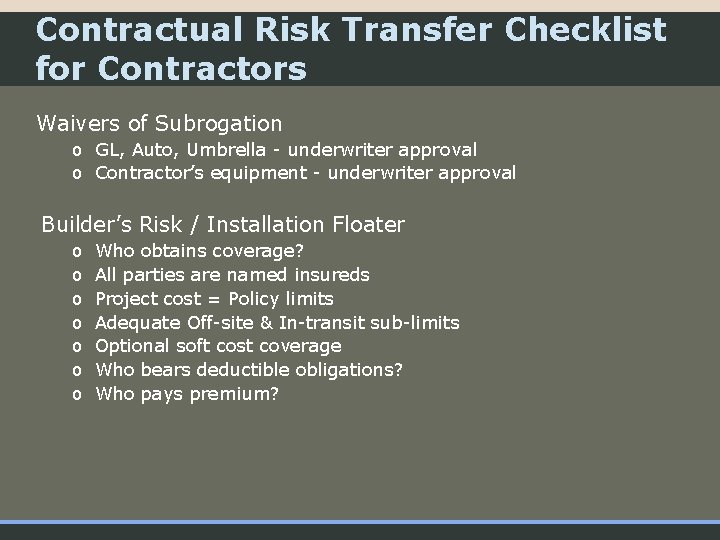 Contractual Risk Transfer Checklist for Contractors Waivers of Subrogation o GL, Auto, Umbrella -