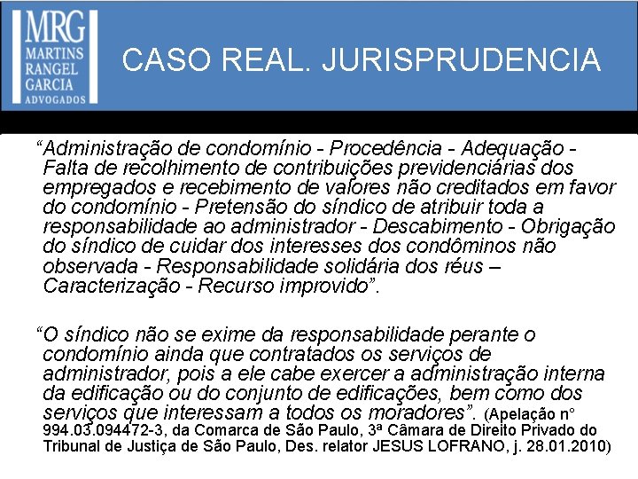 CASO REAL. JURISPRUDENCIA “Administração de condomínio - Procedência - Adequação Falta de recolhimento de