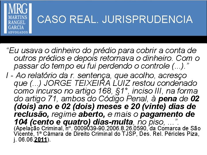 CASO REAL. JURISPRUDENCIA “Eu usava o dinheiro do prédio para cobrir a conta de