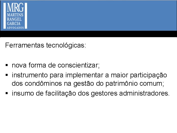 Ferramentas tecnológicas: § nova forma de conscientizar; § instrumento para implementar a maior participação