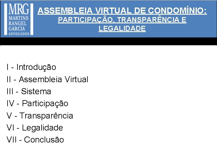 ASSEMBLEIA VIRTUAL DE CONDOMÍNIO: PARTICIPAÇÃO, TRANSPARÊNCIA E LEGALIDADE I - Introdução II - Assembleia