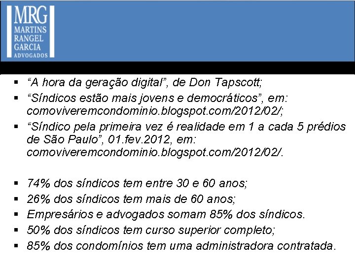 § “A hora da geração digital”, de Don Tapscott; § “Síndicos estão mais jovens