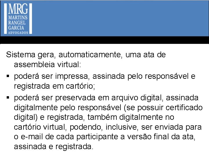 Sistema gera, automaticamente, uma ata de assembleia virtual: § poderá ser impressa, assinada pelo