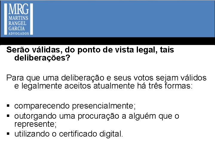 Serão válidas, do ponto de vista legal, tais deliberações? Para que uma deliberação e