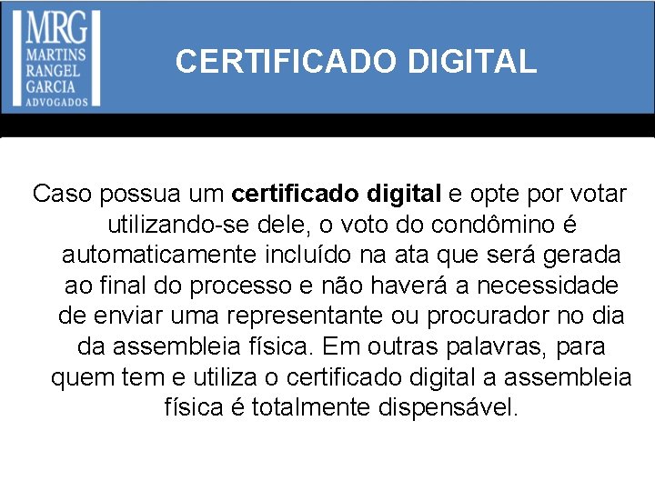 CERTIFICADO DIGITAL Caso possua um certificado digital e opte por votar utilizando-se dele, o