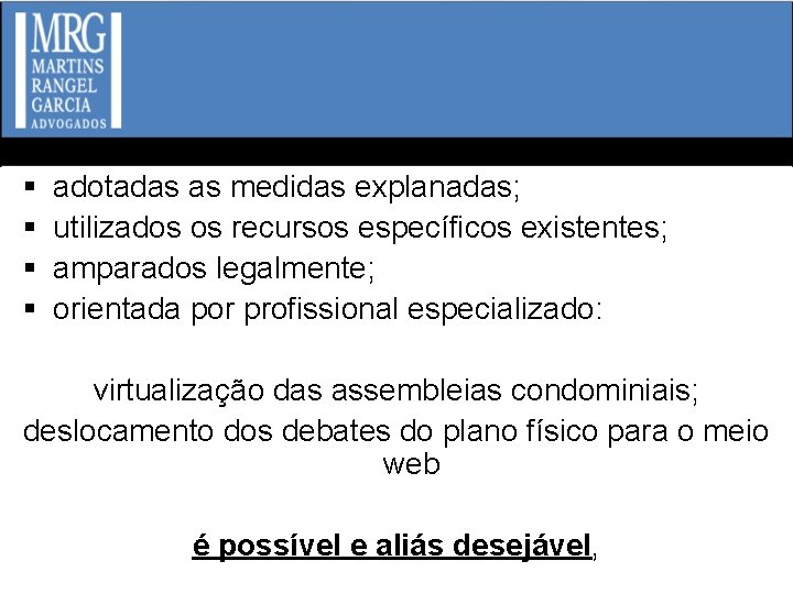 § § adotadas as medidas explanadas; utilizados os recursos específicos existentes; amparados legalmente; orientada