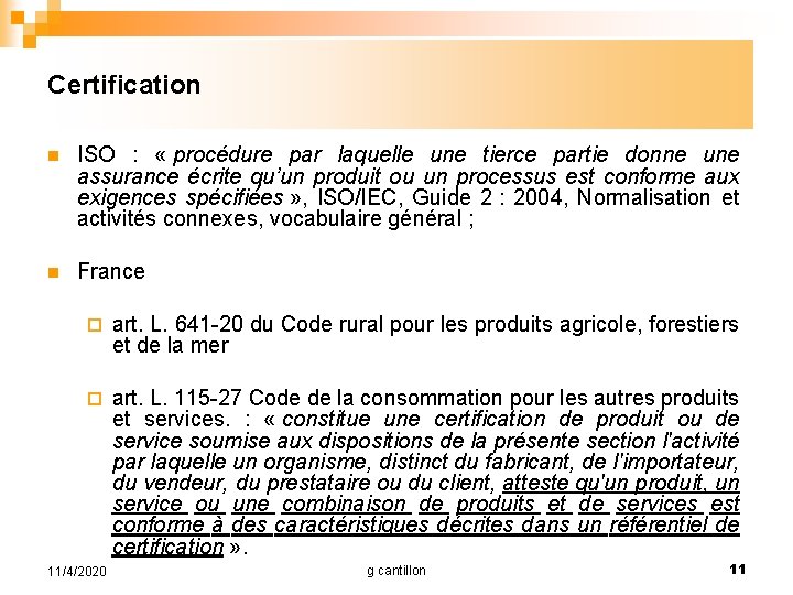 Certification n ISO : « procédure par laquelle une tierce partie donne une assurance