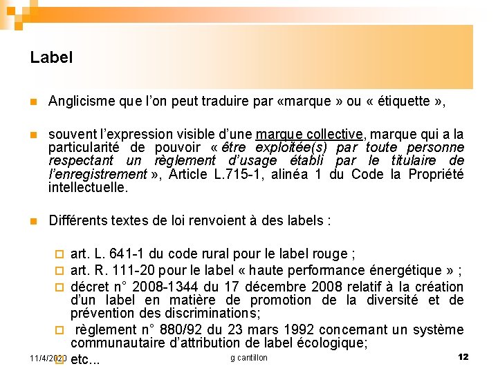 Label n Anglicisme que l’on peut traduire par «marque » ou « étiquette »