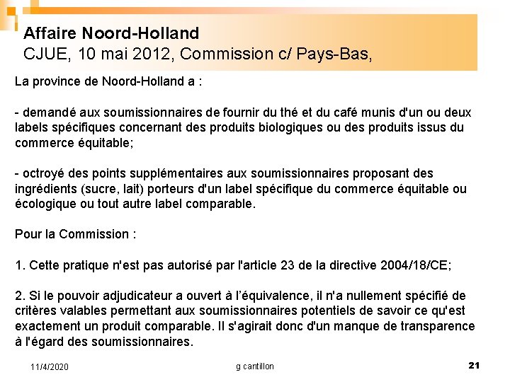 Affaire Noord-Holland CJUE, 10 mai 2012, Commission c/ Pays-Bas, La province de Noord-Holland a