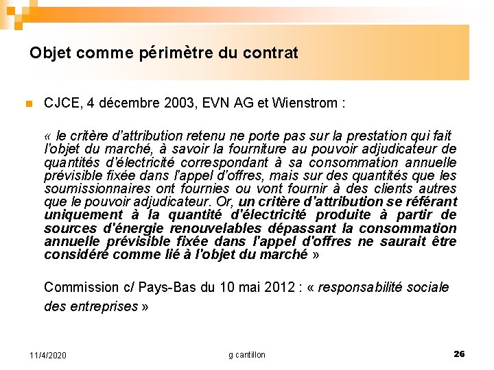 Objet comme périmètre du contrat n CJCE, 4 décembre 2003, EVN AG et Wienstrom