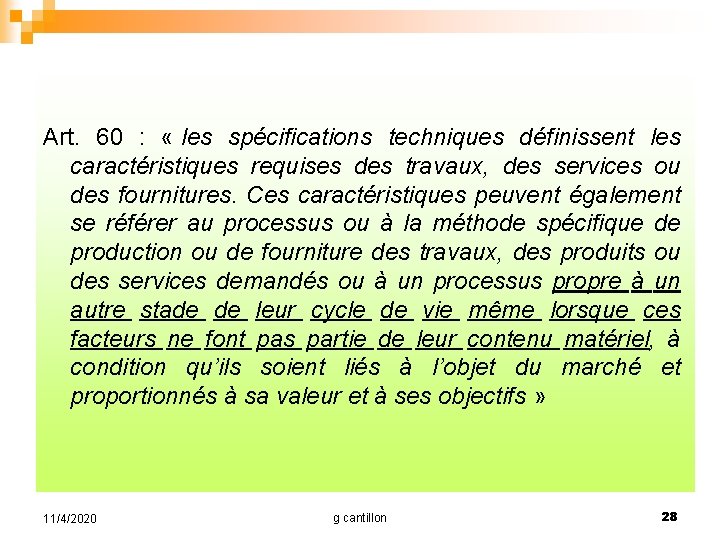 Art. 60 : « les spécifications techniques définissent les caractéristiques requises des travaux, des