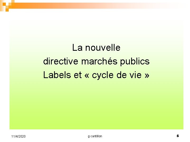 La nouvelle directive marchés publics Labels et « cycle de vie » 11/4/2020 g