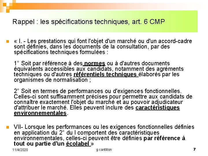 Rappel : les spécifications techniques, art. 6 CMP n « I. - Les prestations