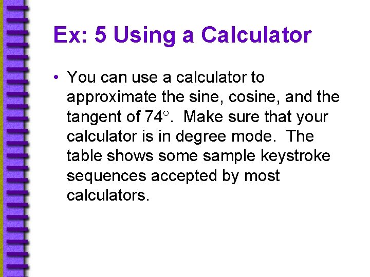 Ex: 5 Using a Calculator • You can use a calculator to approximate the