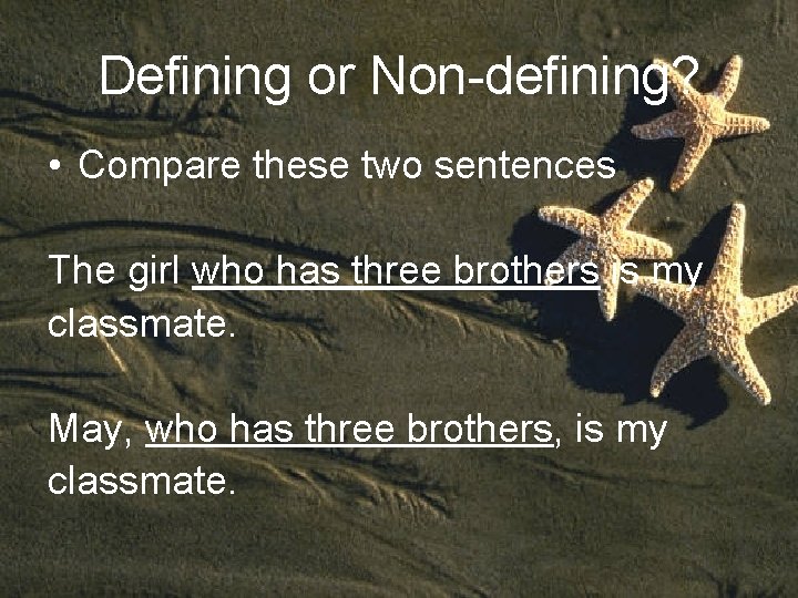 Defining or Non-defining? • Compare these two sentences The girl who has three brothers