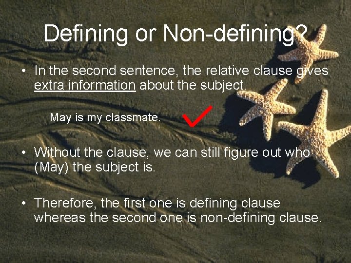 Defining or Non-defining? • In the second sentence, the relative clause gives extra information