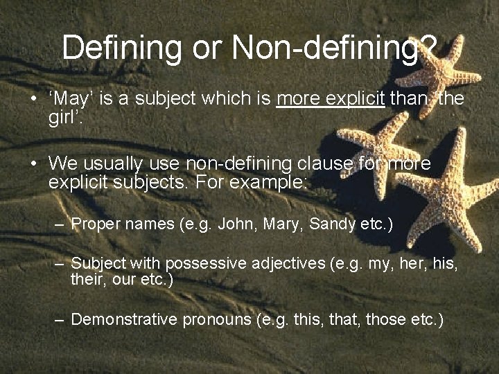 Defining or Non-defining? • ‘May’ is a subject which is more explicit than ‘the