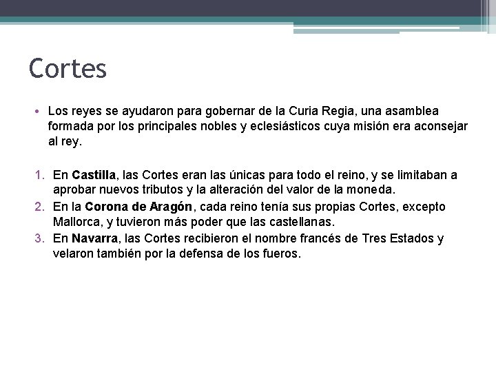 Cortes • Los reyes se ayudaron para gobernar de la Curia Regia, una asamblea