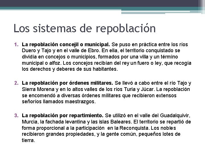 Los sistemas de repoblación 1. La repoblación concejil o municipal. Se puso en práctica