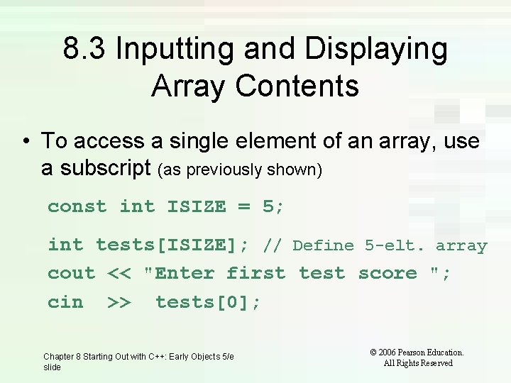 8. 3 Inputting and Displaying Array Contents • To access a single element of