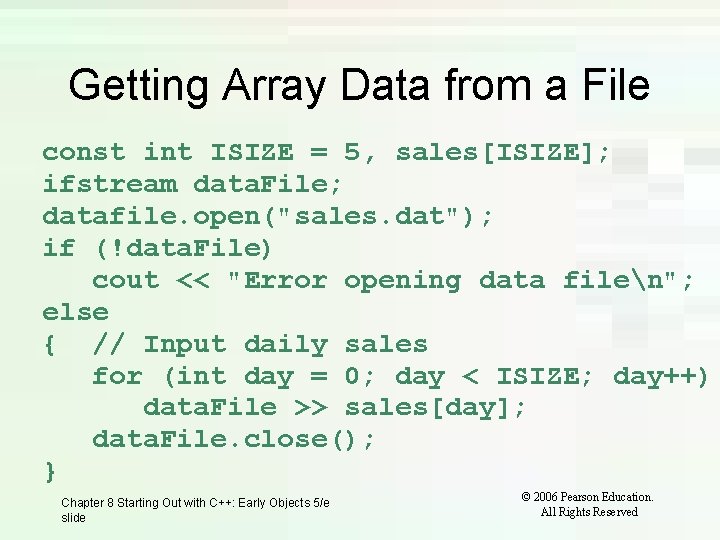 Getting Array Data from a File const int ISIZE = 5, sales[ISIZE]; ifstream data.