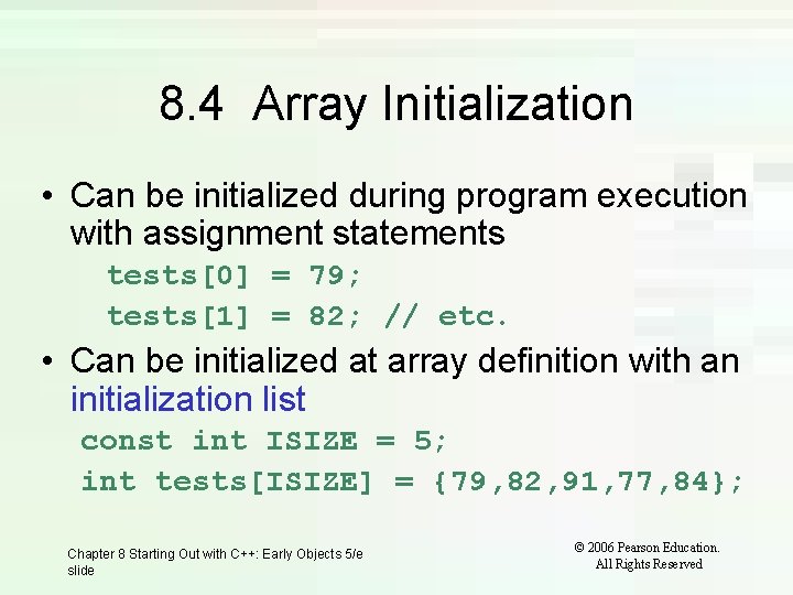 8. 4 Array Initialization • Can be initialized during program execution with assignment statements