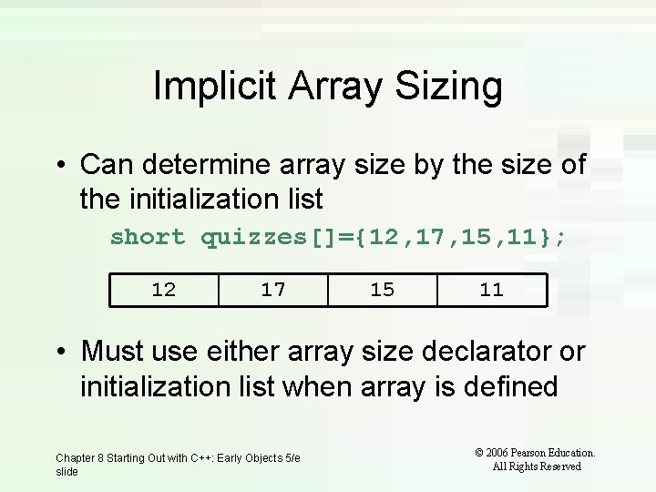 Implicit Array Sizing • Can determine array size by the size of the initialization