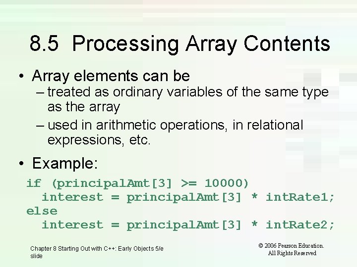 8. 5 Processing Array Contents • Array elements can be – treated as ordinary