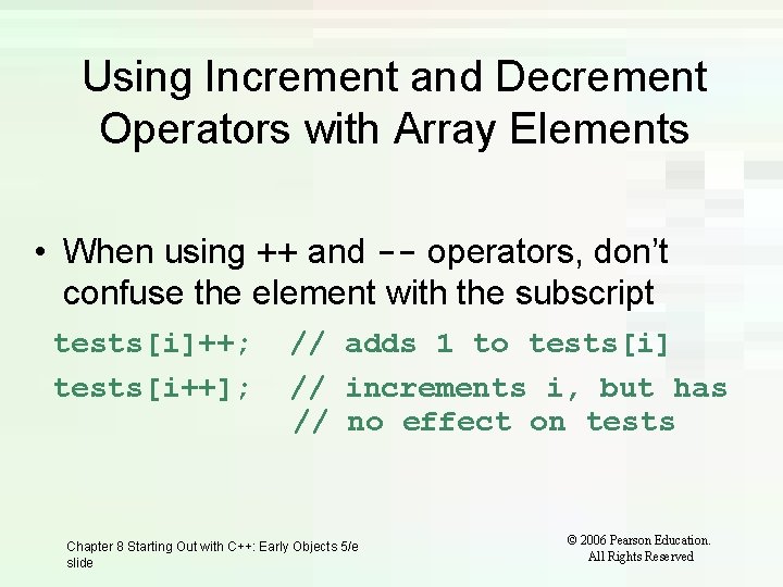Using Increment and Decrement Operators with Array Elements • When using ++ and --