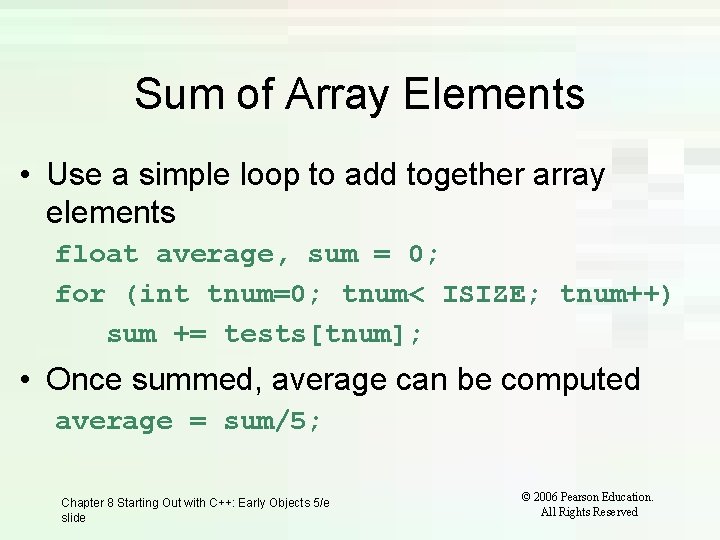 Sum of Array Elements • Use a simple loop to add together array elements