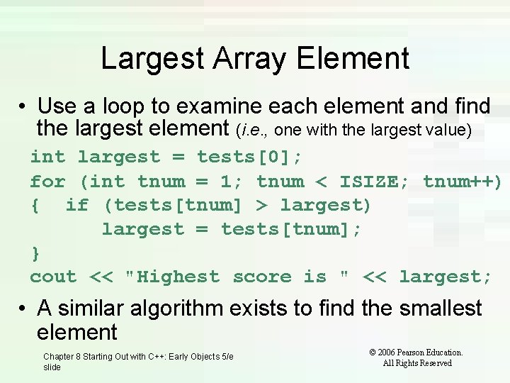 Largest Array Element • Use a loop to examine each element and find the