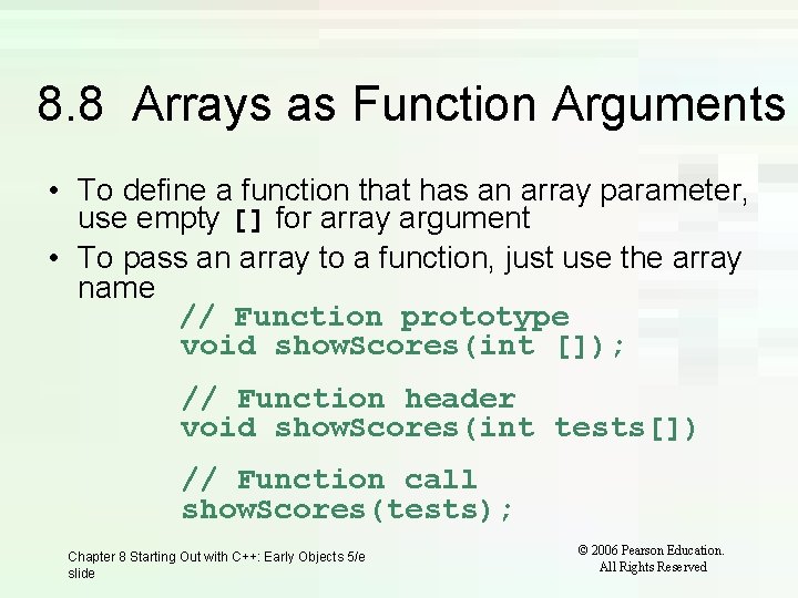 8. 8 Arrays as Function Arguments • To define a function that has an