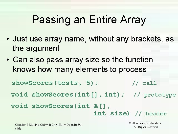 Passing an Entire Array • Just use array name, without any brackets, as the