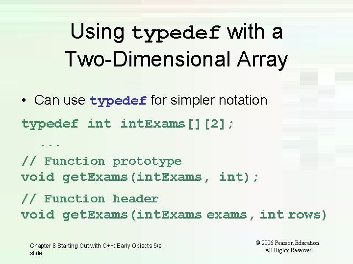 Using typedef with a Two-Dimensional Array • Can use typedef for simpler notation typedef