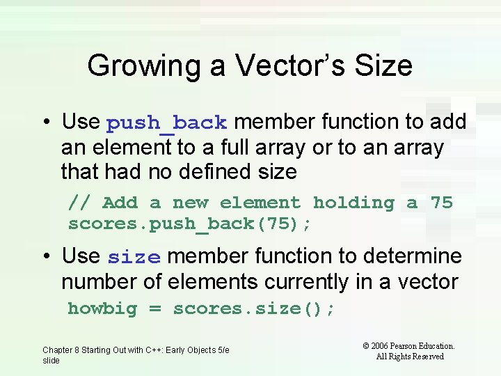 Growing a Vector’s Size • Use push_back member function to add an element to