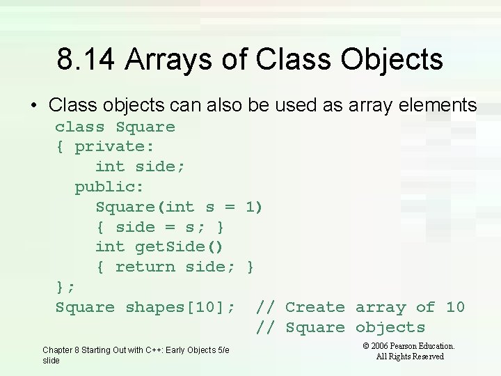 8. 14 Arrays of Class Objects • Class objects can also be used as