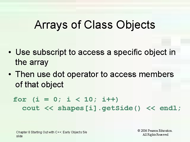 Arrays of Class Objects • Use subscript to access a specific object in the