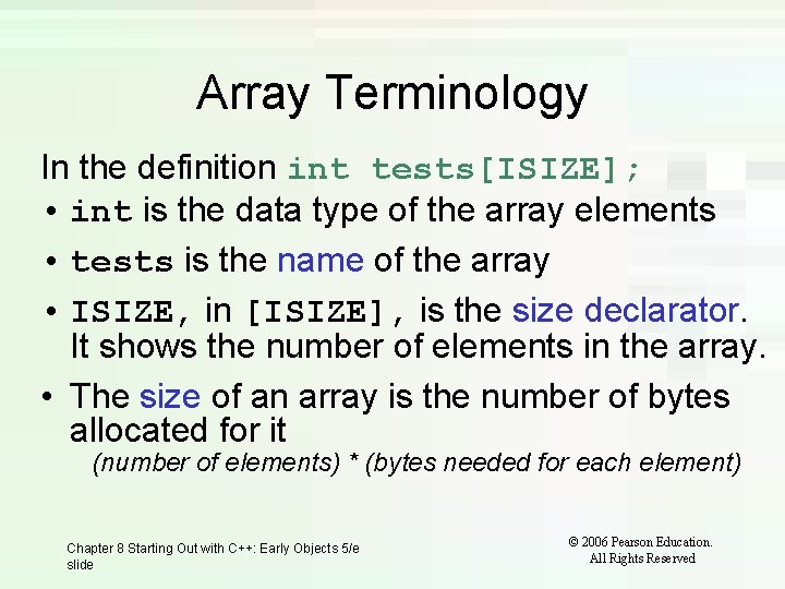 Array Terminology In the definition int tests[ISIZE]; • int is the data type of