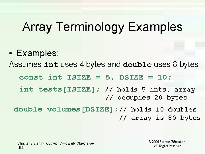 Array Terminology Examples • Examples: Assumes int uses 4 bytes and double uses 8