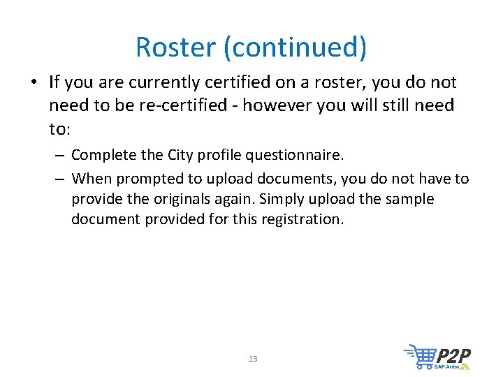 Roster (continued) • If you are currently certified on a roster, you do not