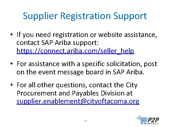 Supplier Registration Support • If you need registration or website assistance, contact SAP Ariba