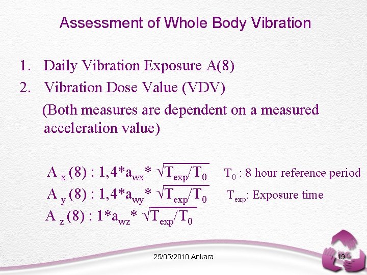 Assessment of Whole Body Vibration 1. Daily Vibration Exposure A(8) 2. Vibration Dose Value