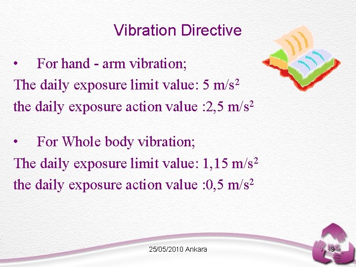 Vibration Directive • For hand - arm vibration; The daily exposure limit value: 5